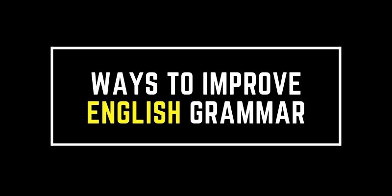 Ways To Improve English Grammar